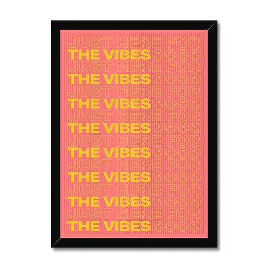 Just Here For The Vibes Framed Print
