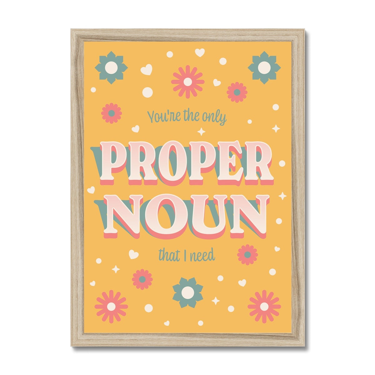 You're the Only Proper Noun That I Need Framed Print
