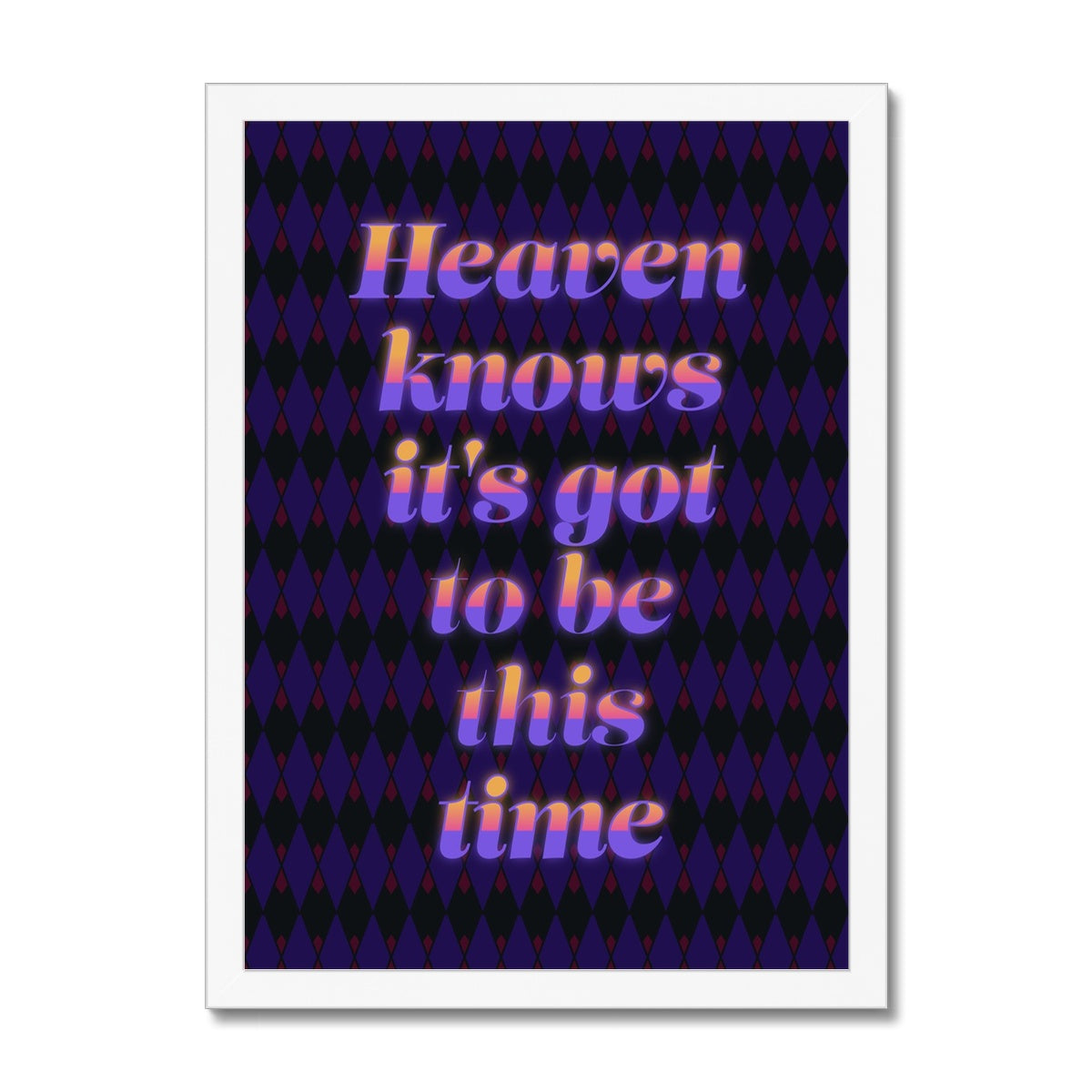 Heaven Knows It's Got To Be This Time Framed Print