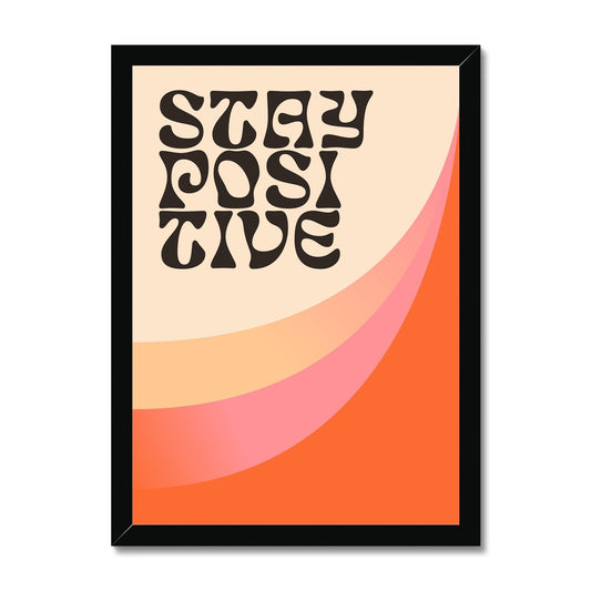 Stay Positive Framed Print