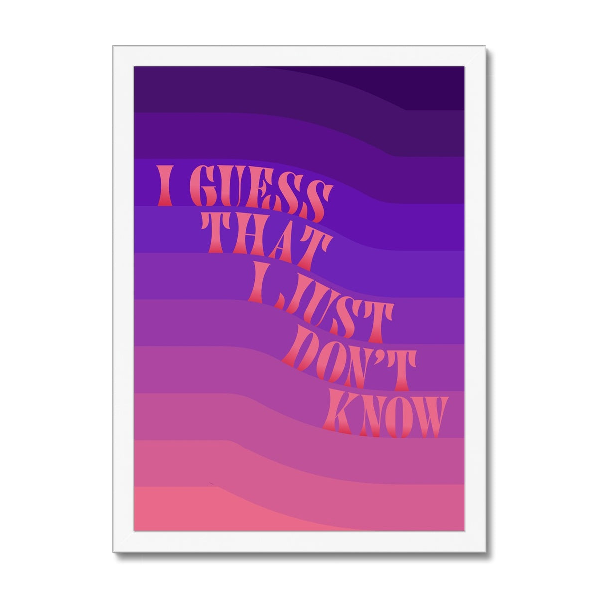 I Guess That I Just Don't Know Framed Print