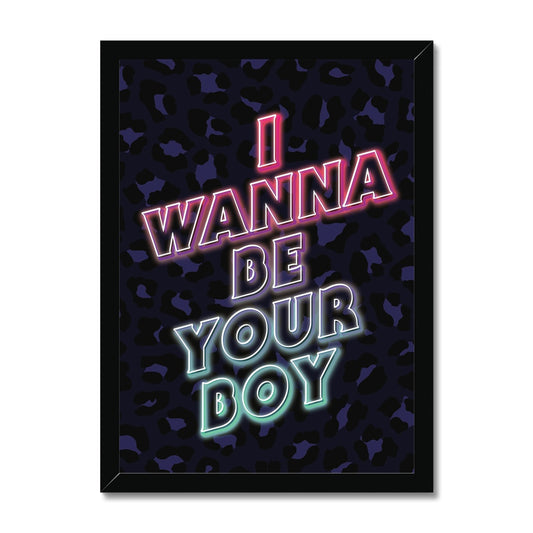 I Wanna Be Your Boy Framed Print