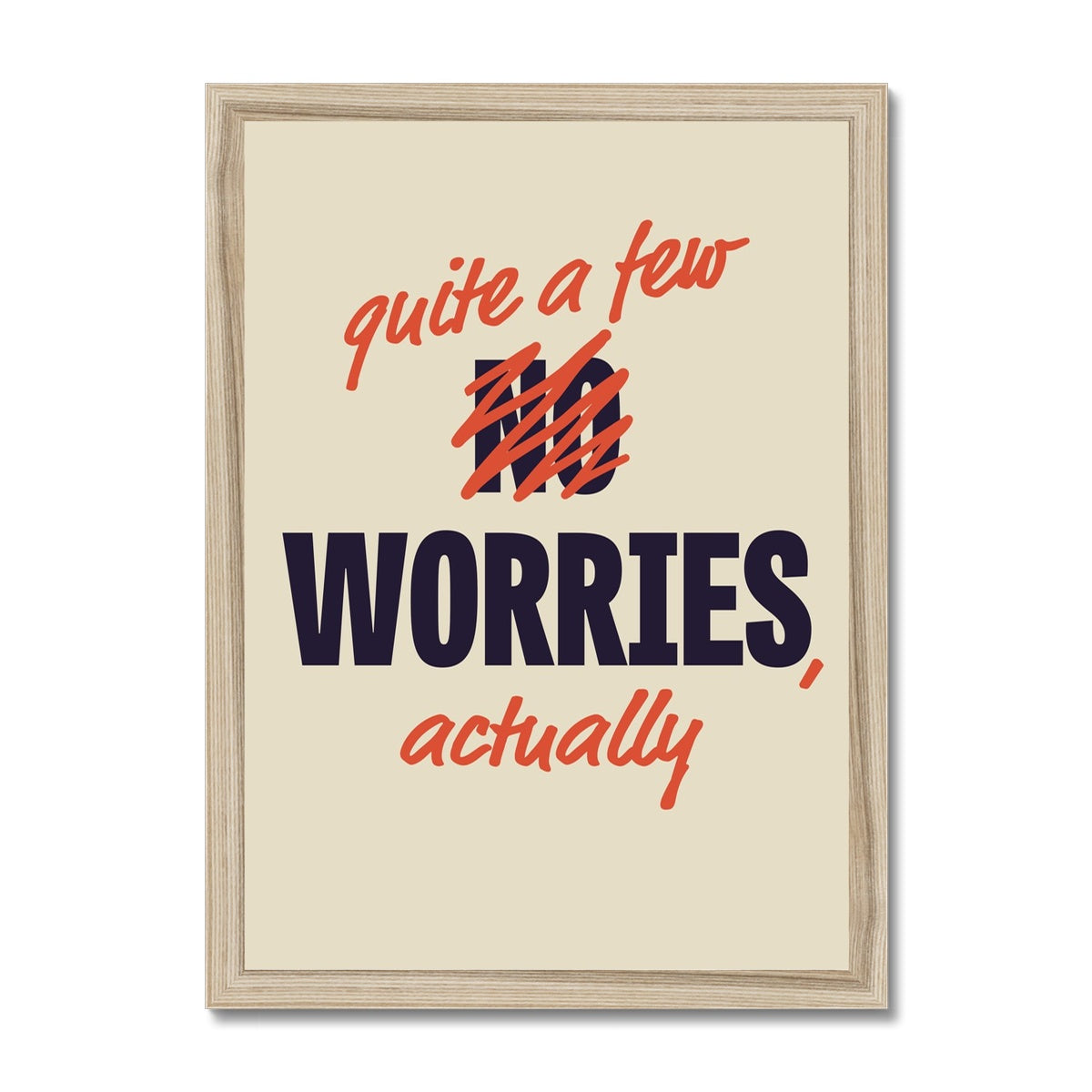 Quite a Few Worries, Actually Framed Print