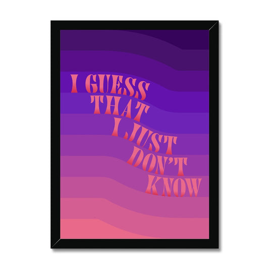 I Guess That I Just Don't Know Framed Print