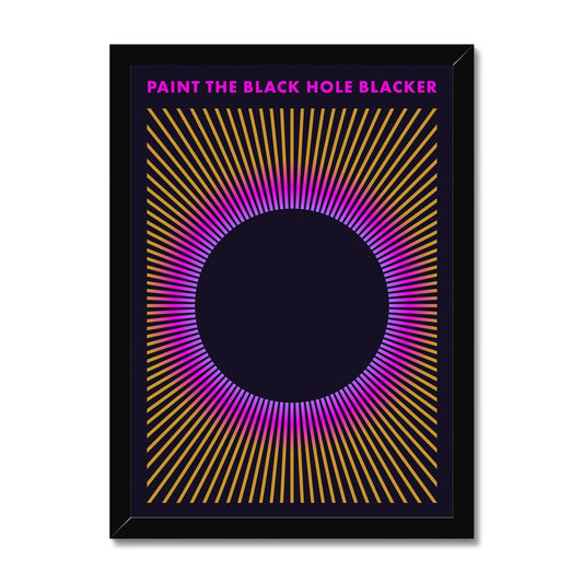 Paint the Black Hole Blacker Framed Print